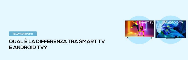 Differenza Tra Smart TV e Android TV