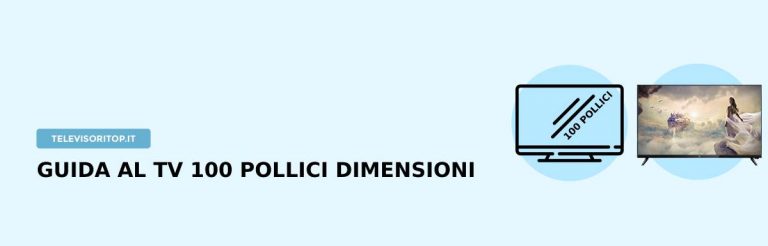 Guida Al TV 100 Pollici Dimensioni