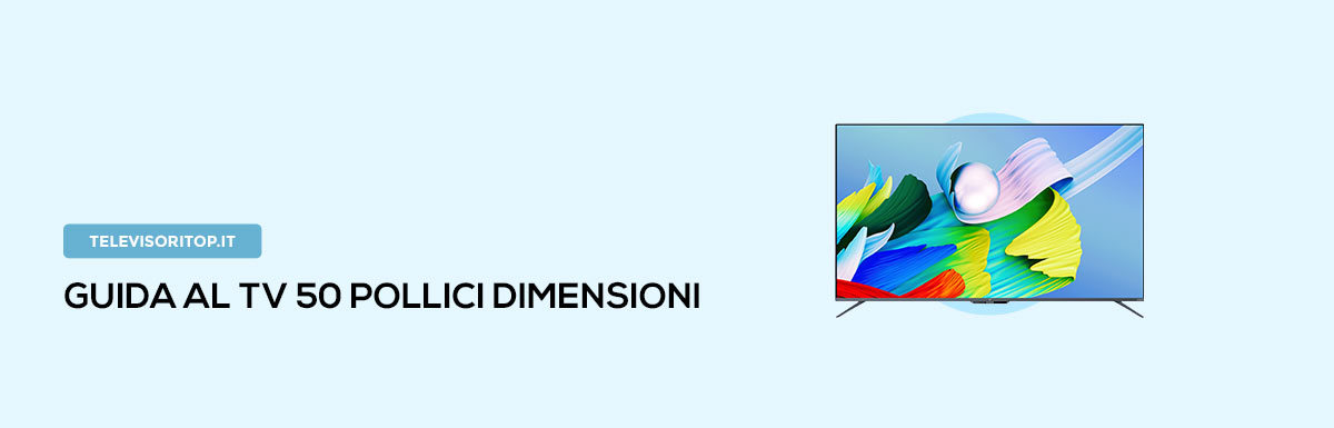 Guida Al TV 50 Pollici Dimensioni [Con Misure]
