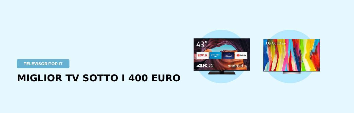 MIGLIOR TV SOTTO I 400 EURO