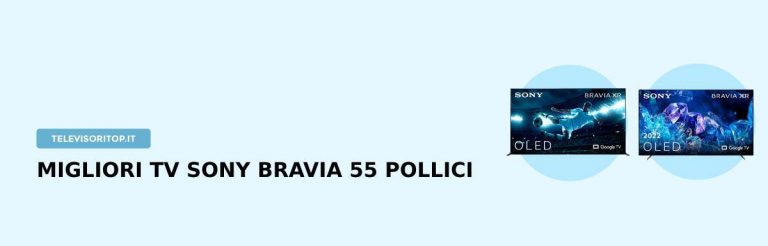 Migliori TV Sony Bravia 55 Pollici