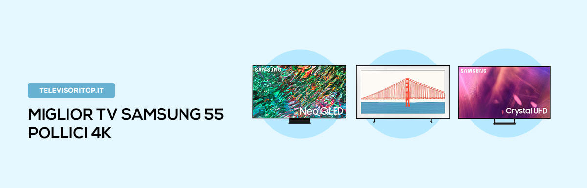 6 Miglior TV Samsung 55 Pollici 4K del 2023 [Suono eccellente]
