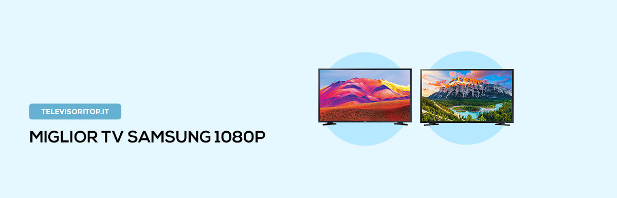 Miglior TV Samsung 1080p